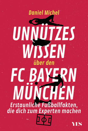 Michel |  Unnützes Wissen über den FC Bayern München | Buch |  Sack Fachmedien