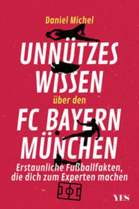 Michel |  Unnützes Wissen über den FC Bayern | Buch |  Sack Fachmedien