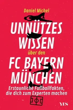 Michel |  Unnützes Wissen über den FC Bayern | eBook | Sack Fachmedien