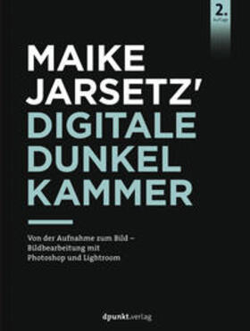 Jarsetz |  Maike Jarsetz' Digitale Dunkelkammer | eBook | Sack Fachmedien