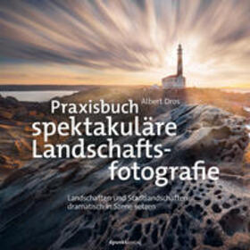 Dros |  Praxisbuch spektakuläre Landschaftsfotografie | eBook | Sack Fachmedien