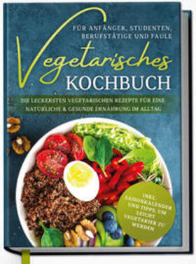 Graf |  Graf, L: Vegetarisches Kochbuch für Anfänger, Studenten, Ber | Buch |  Sack Fachmedien