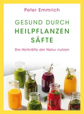 Emmrich | Gesund durch Heilpflanzensäfte | Buch | 978-3-96933-100-2 | sack.de