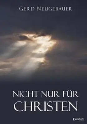 Neugebauer |  Nicht nur für Christen | Buch |  Sack Fachmedien