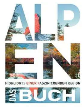 Blechschmidt / Bloch / Brauns |  Die Alpen. Das Buch | Buch |  Sack Fachmedien