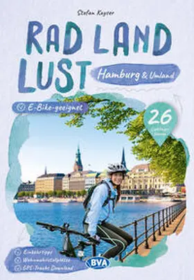 Kayser |  Hamburg und Umland RadLandLust, 26 Lieblings-Radtouren, E-Bike-geeignet, mit Wohnmobilstellplätzen, GPS-Tracks-Download | Buch |  Sack Fachmedien