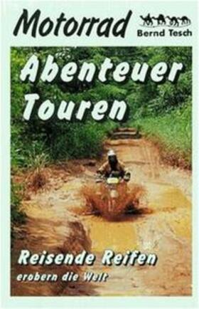 Tesch |  Motorrad Abenteuer Touren | Buch |  Sack Fachmedien