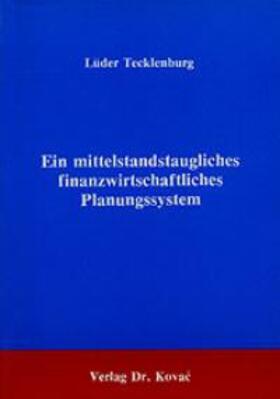 Tecklenburg |  Ein mittelstandstaugliches finanzwirtschaftliches Planungssystem | Buch |  Sack Fachmedien