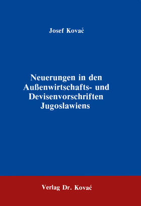 Kovac |  Neuerungen in den Aussenwirtschafts- und Devisenvorschriften Jugoslawiens | Buch |  Sack Fachmedien