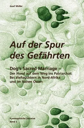 Müller |  Kynosophische Zeitreise - Auf der Spur des Gefährten / Dog´s Sacred Marriage | Buch |  Sack Fachmedien