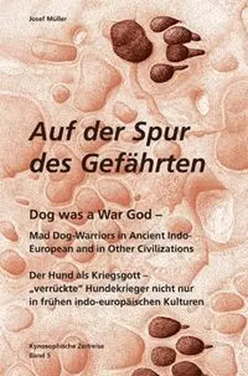 Müller |  Kynosophische Zeitreise - Auf der Spur des Gefährten / Dog was a War God | Buch |  Sack Fachmedien