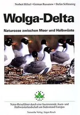 Hölzel / Russanow / Schleuning |  Wolga-Delta. Naturoase zwischen Meer und Halbwüste | Buch |  Sack Fachmedien