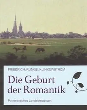 Pommersches Landesmuseum / Frenssen / Weitzel |  Die Geburt der Romantik | Buch |  Sack Fachmedien