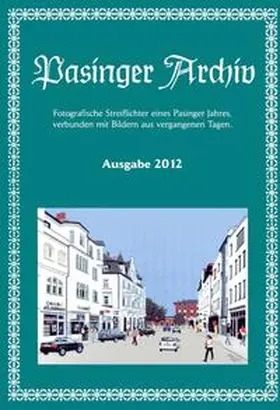 Hasselwander |  Pasinger Archiv. Fotographische Streiflichter eines Pasinger Jahres,... / Pasinger Archiv Auagabe 2012 | Buch |  Sack Fachmedien