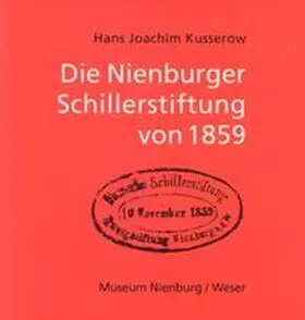 Kusserow | Die Nienburger Schillestiftung von 1859 | Buch | 978-3-9808770-7-7 | sack.de