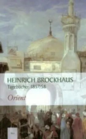 Brockhaus / Bobzin |  Heinrich Brockhaus. Tagebücher 1857/58 | Buch |  Sack Fachmedien