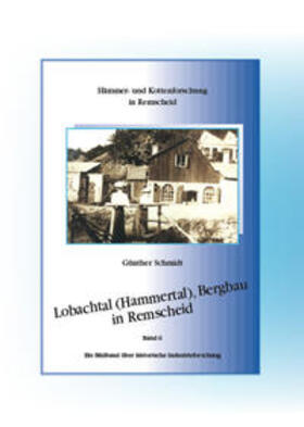Schmidt |  Lobachtal (Hammertal), Bergbau in Remscheid | Buch |  Sack Fachmedien