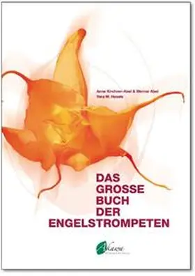 Kirchner-Abel / Abel / Hesels |  Das grosse Buch der Engelstrompeten | Buch |  Sack Fachmedien