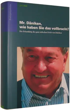 Mai | Mr. Däniken, wie haben Sie das vollbracht? | Buch | 978-3-9809143-0-7 | sack.de