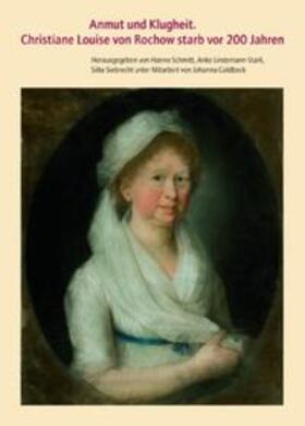 Schmitt / Lindemann-Stark / Siebrecht |  Anmut und Klugheit: Christiane Louise von Rochow starb vor 200 Jahren | Buch |  Sack Fachmedien