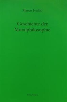 Ivaldo |  Geschichte der Moralphilosophie | Buch |  Sack Fachmedien