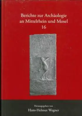 Friedrich / Wiegels / Wegner |  Berichte zur Archäologie an Mittelrhein und Mosel | Buch |  Sack Fachmedien