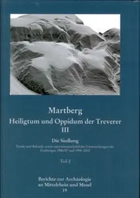 Nickel / Bendall / Helfert |  Berichte zur Archäologie an Mittelrhein und Mosel / Martberg - Heiligtum und Oppidum der Treverer. Band III. Die Siedlung | Buch |  Sack Fachmedien