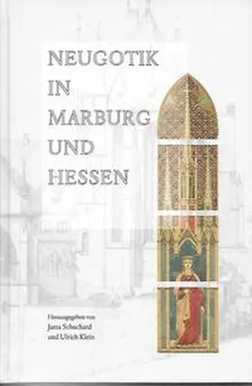 Schuchard / Klein |  Neugotik in Marburg und Hessen | Buch |  Sack Fachmedien