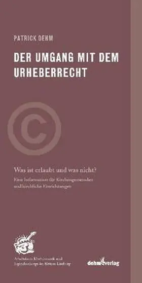 Dehm |  Der Umgang mit dem Urheberrecht | Buch |  Sack Fachmedien