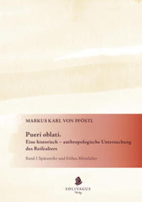 Pföstl |  Pueri oblati. Eine historisch-anthropologische Untersuchung des Reifealters. | Buch |  Sack Fachmedien
