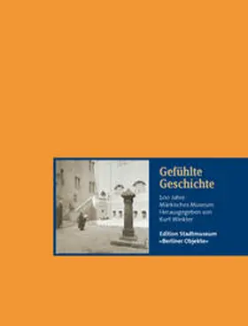 Winkler / Verlag M im Stadtmuseum Berlin |  Gefühlte Geschichte | Buch |  Sack Fachmedien