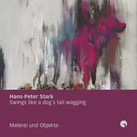 Greulich / Dirting |  Hans-Peter Stark  Swings like a dog's tail wagging | Buch |  Sack Fachmedien