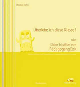 Fuchs |  Überlebe ich diese Klasse? oder kleine Schulfibel vom Pädagogenglück | Buch |  Sack Fachmedien