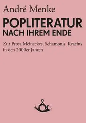 Menke / Hecken |  Die Popliteratur nach ihrem Ende | eBook | Sack Fachmedien