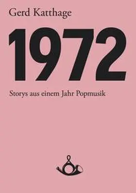 Katthage |  1972 - Storys aus einem Jahr Popmusik | eBook | Sack Fachmedien