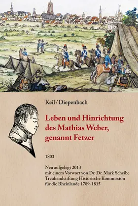 Diepenbach / Keil |  Leben und Hinrichtung des Mathias Weber, genannt Fetzer, | eBook | Sack Fachmedien