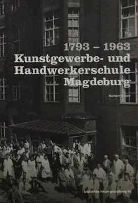 Eisold / Pohlmann | 1793-1963 Kunstgewerbe- und Handwerkerschule Magdeburg | Buch | 978-3-9813652-7-6 | sack.de