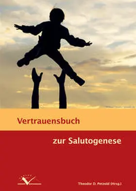 Petzold / Billmeier / Fürstenberg | Vertrauensbuch zur Salutogenese | Buch | 978-3-9813922-4-1 | sack.de