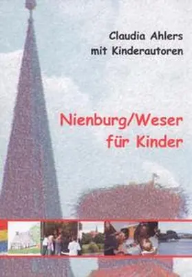 Ahlers / Museum Nienburg / Weser |  Nienburg/Weser für Kinder | Buch |  Sack Fachmedien