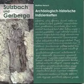 Hensch |  Sulzbach und Gerberga – Archäologisch-historische Indizienketten | Buch |  Sack Fachmedien