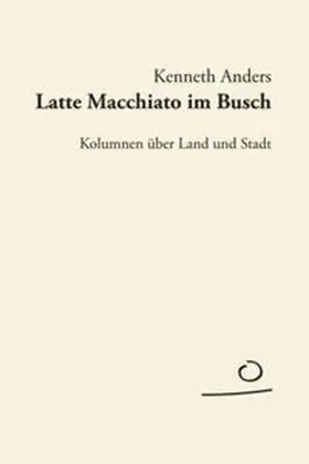 Anders |  Latte Macchiato im Busch | Buch |  Sack Fachmedien