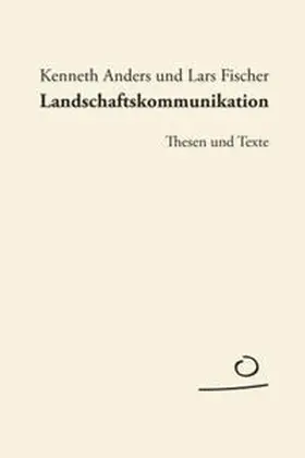 Anders / Fischer |  Landschaftskommunikation | Buch |  Sack Fachmedien