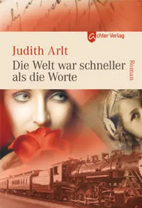 Arlt |  Die Welt war schneller als die Worte | Buch |  Sack Fachmedien