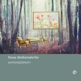 Greulich |  Tessa Wolkersdorfer. weitwegdaheim | Buch |  Sack Fachmedien