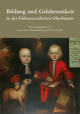 Dannenberg / Fröde |  Bildung und Gelehrsamkeit in der frühneuzeitlichen Oberlausitz | Buch |  Sack Fachmedien