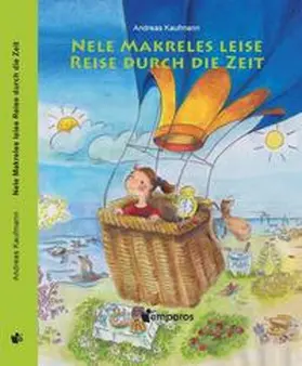 Kaufmann | Nele Makreles leise Reise durch die Zeit | Buch | 978-3-9815191-1-2 | sack.de