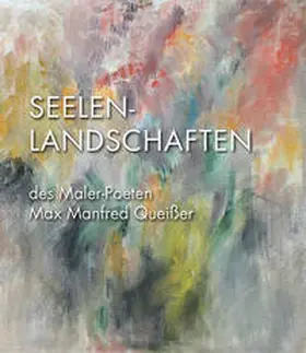 Queißer |  Seelenlandschaften des Malerpoeten Max Manfred Queißer | Buch |  Sack Fachmedien