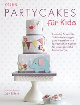 Clark |  Zoes Partycakes für Kids | Buch |  Sack Fachmedien