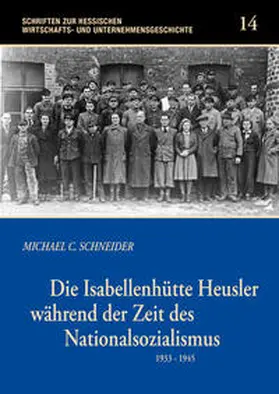 Schneider |  Die Isabellenhütte Heusler während der Zeit des Nationalsozialismus | Buch |  Sack Fachmedien