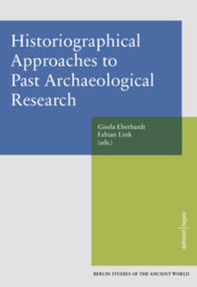 Eberhardt / Link |  Historiographical Approaches to Past Archaeological Research | Buch |  Sack Fachmedien
